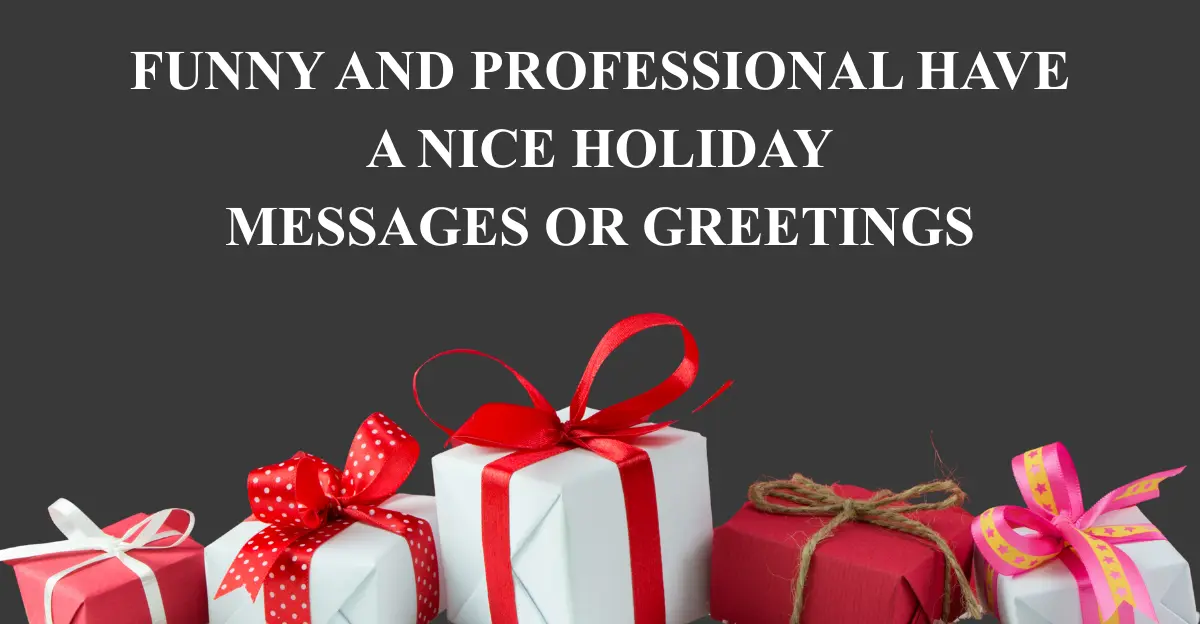 Funny And Professional Have A Nice Holiday Messages Or Greetings