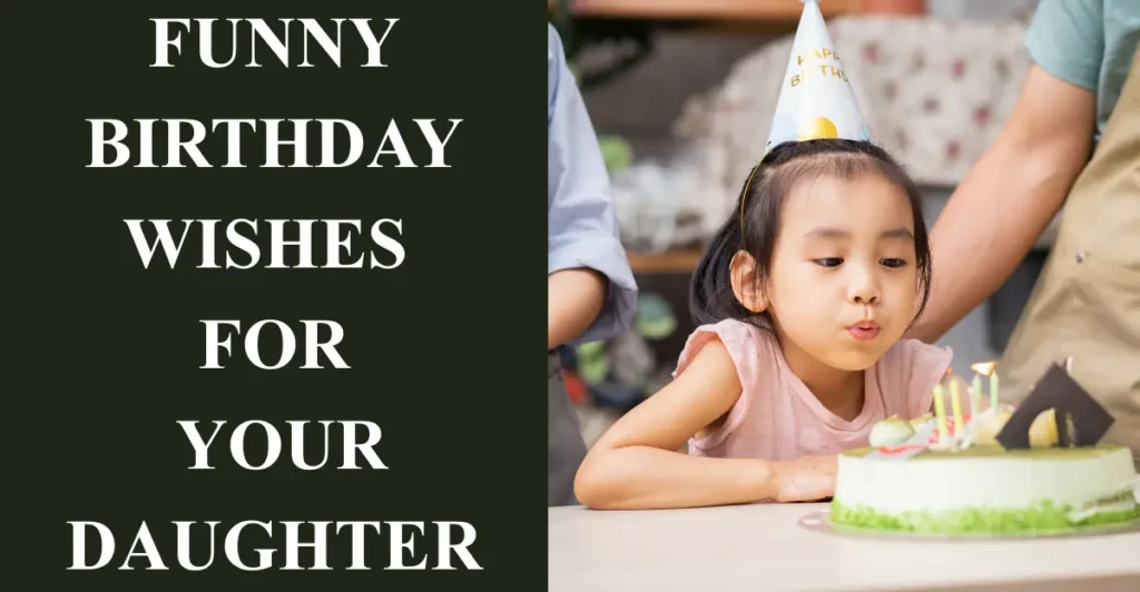 Funny Birthday Wishes for Your Daughter