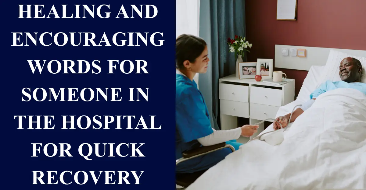 Healing And Encouraging Words For Someone In The Hospital For Quick Recovery