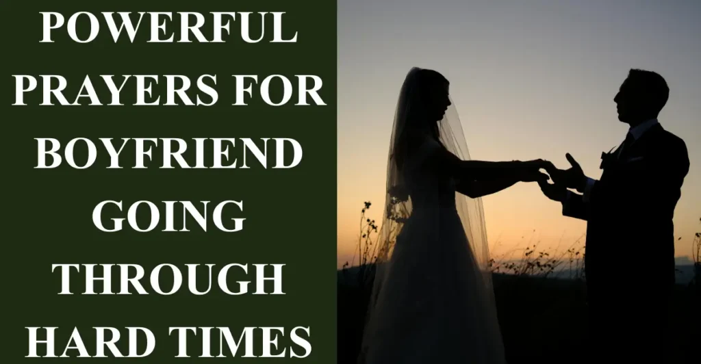 Powerful Prayers For Boyfriend Going Through Hard Times