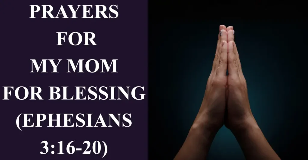 Prayers for My Mom for Blessing (Ephesians 3:16-20)