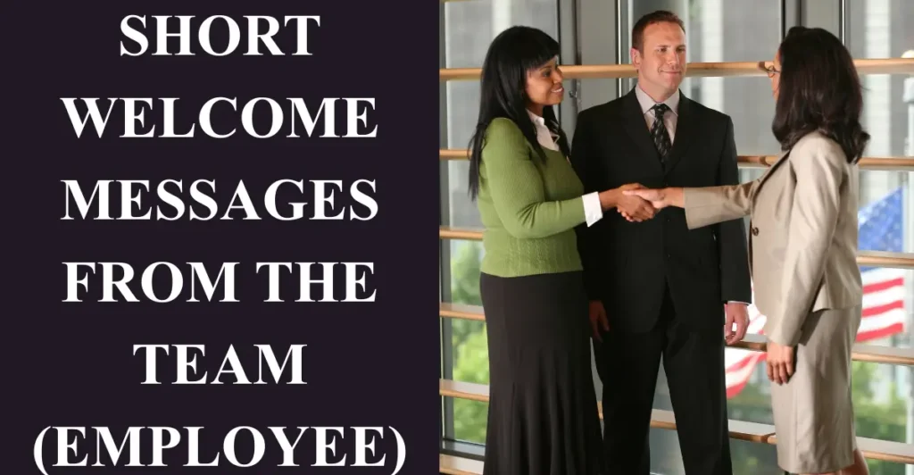 Short welcome messages from the team(Employee)