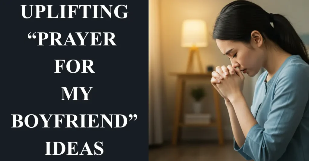 Uplifting “prayer for my boyfriend” ideas