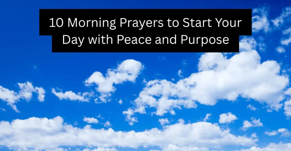 10 Morning Prayers to Start Your Day with Peace and Purpose