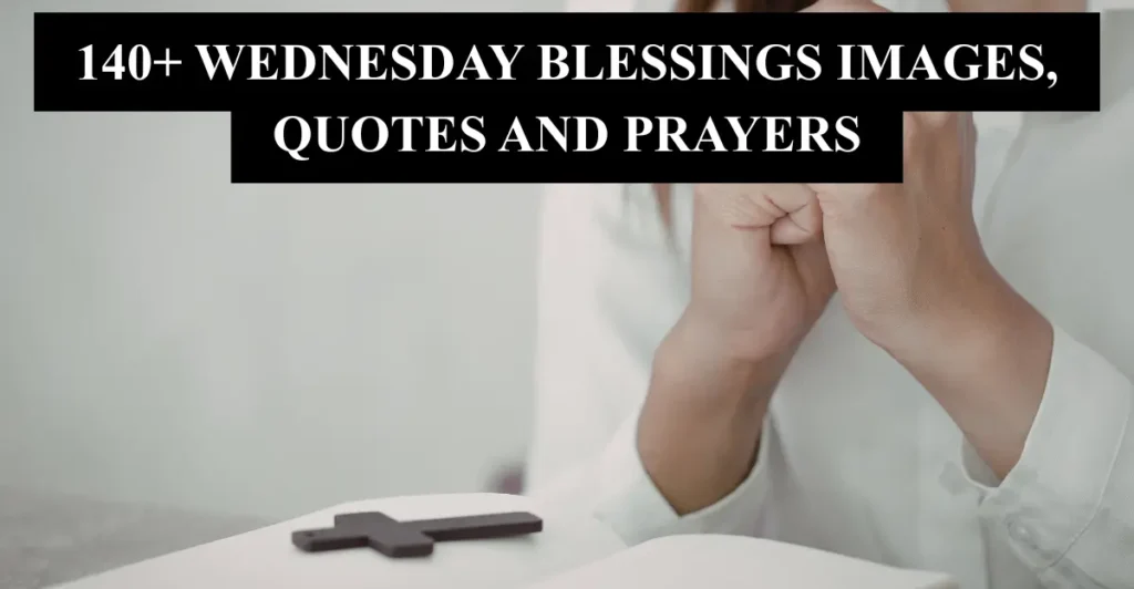 140+ Wednesday Blessings Images, Quotes and Prayers