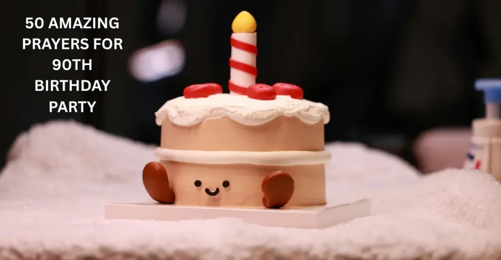 50 Amazing Prayers for 90th Birthday Party