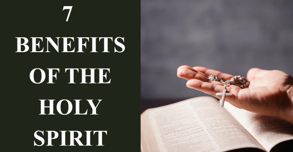 7 Benefits Of The Holy Spirit