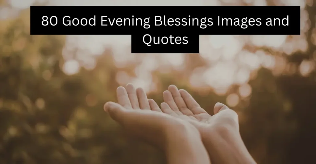 80 Good Evening Blessings Images and Quotes
