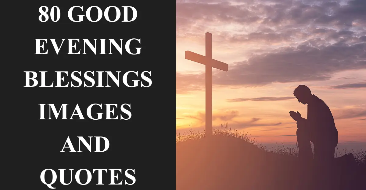 80 Good Evening Blessings Images and Quotes