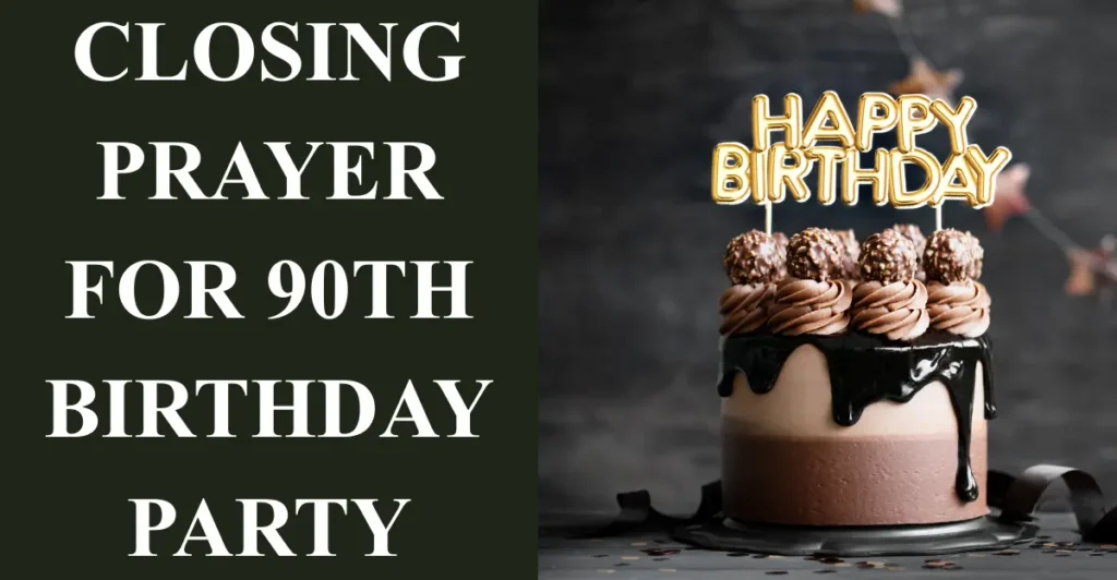 Closing Prayer for 90th Birthday Party