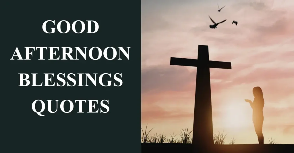 Good Afternoon Blessings Quotes