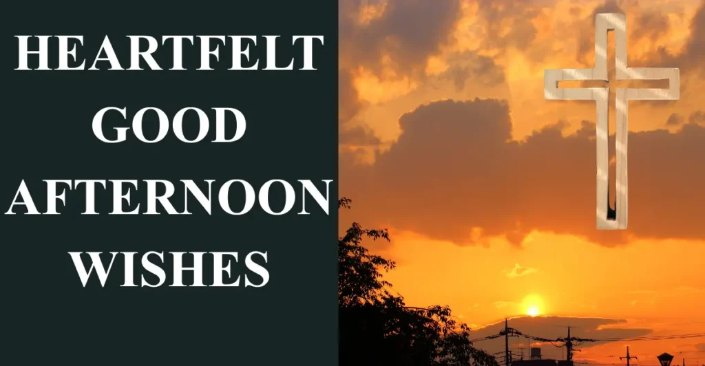 Heartfelt Good Afternoon Wishes