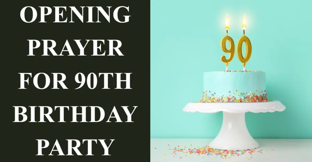 Opening Prayer for 90th Birthday Party