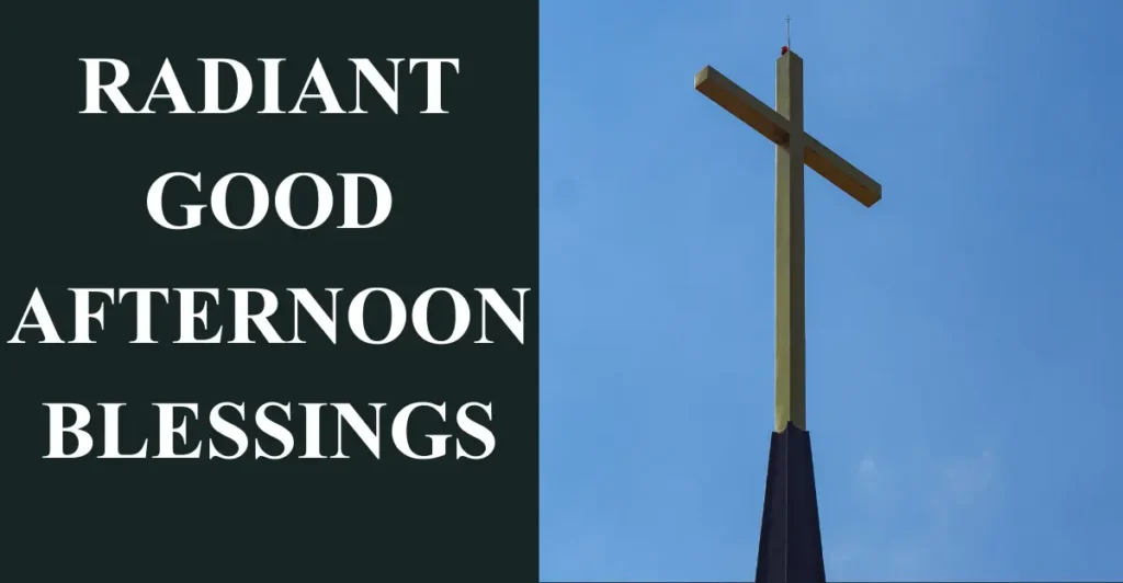 Radiant Good Afternoon Blessings