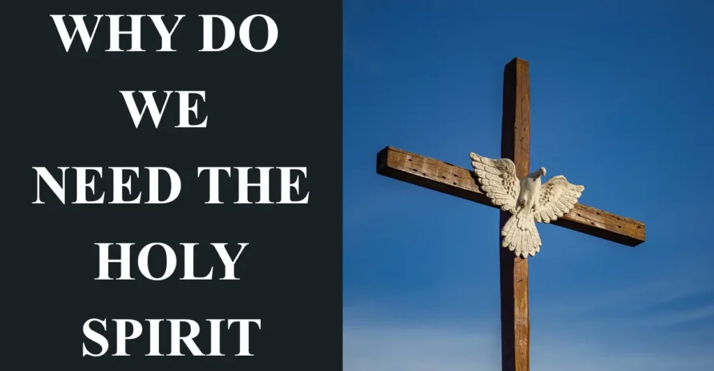 Why Do We Need The Holy Spirit
