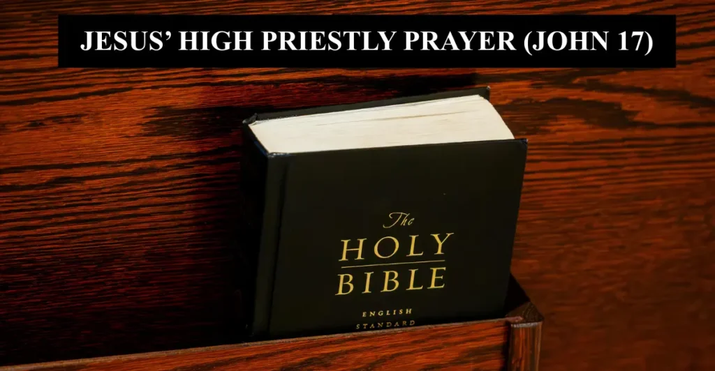 1. Jesus’ high priestly prayer (John 17)
