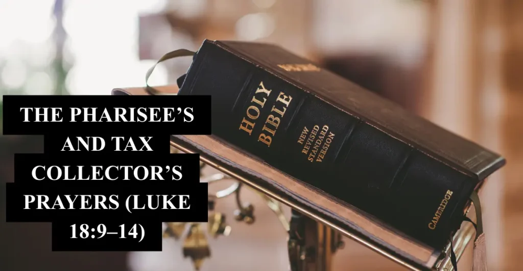 7. The Pharisee’s and tax collector’s prayers (Luke 18:9–14)