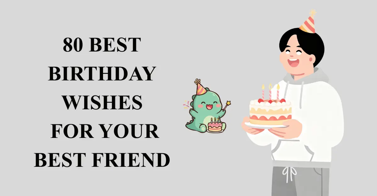80 Best Birthday Wishes For Your Best Friend