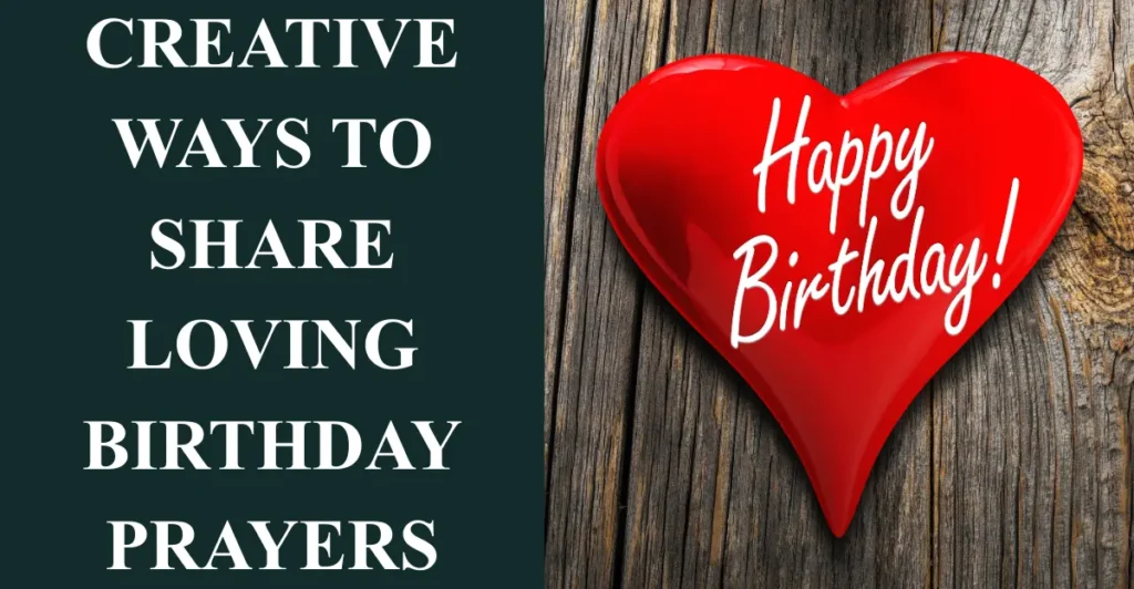 Creative Ways to Share Loving Birthday Prayers