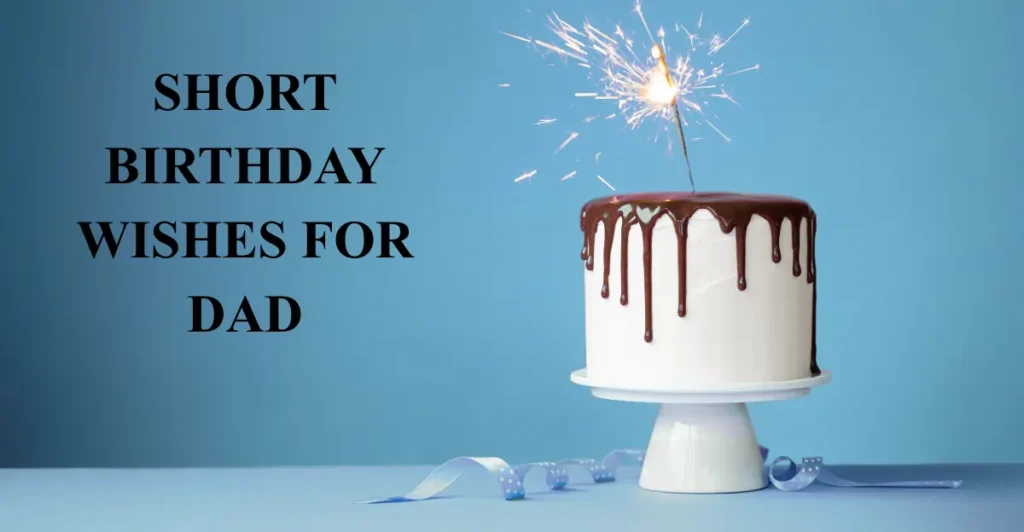 Short Birthday Wishes For Dad