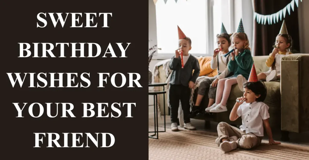 Sweet Birthday Wishes for Your Best Friend
