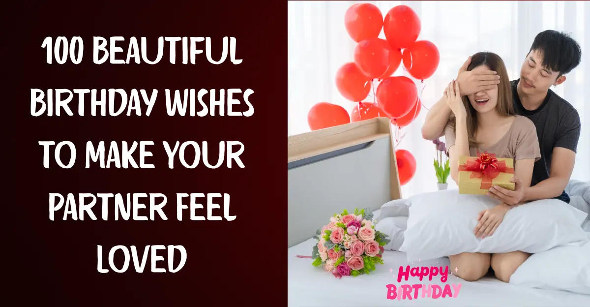 200+ Beautiful Birthday Wishes to Make Your Partner Feel Loved