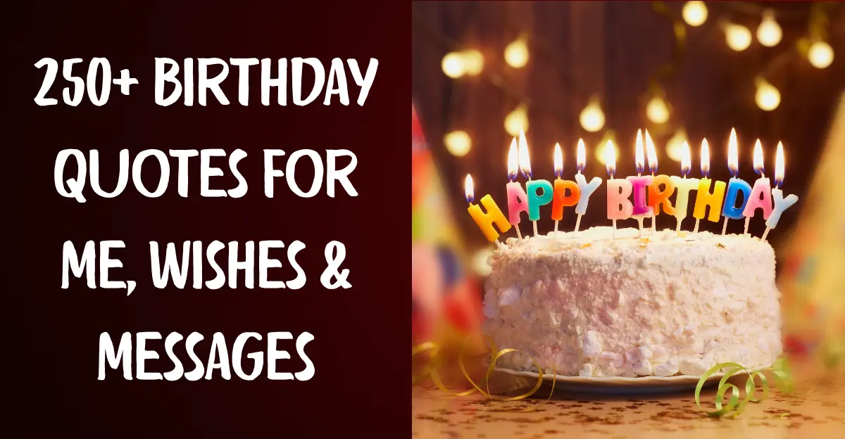 250+ Birthday Quotes For Me, Wishes & Messages