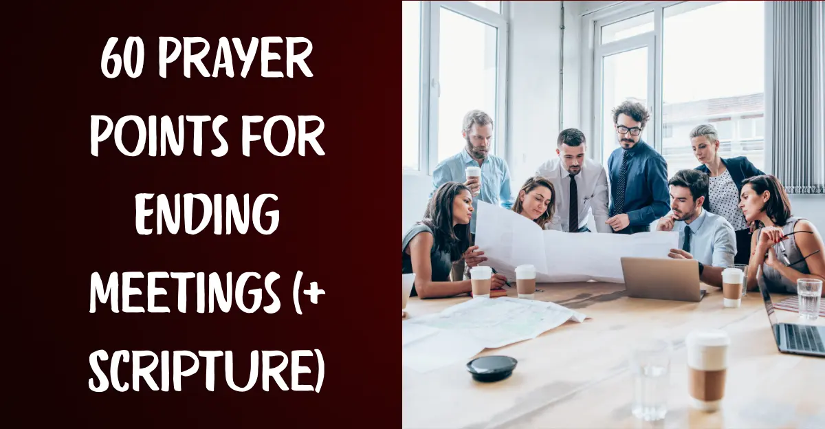 60 Prayer Points for Ending Meetings (+ Scripture)