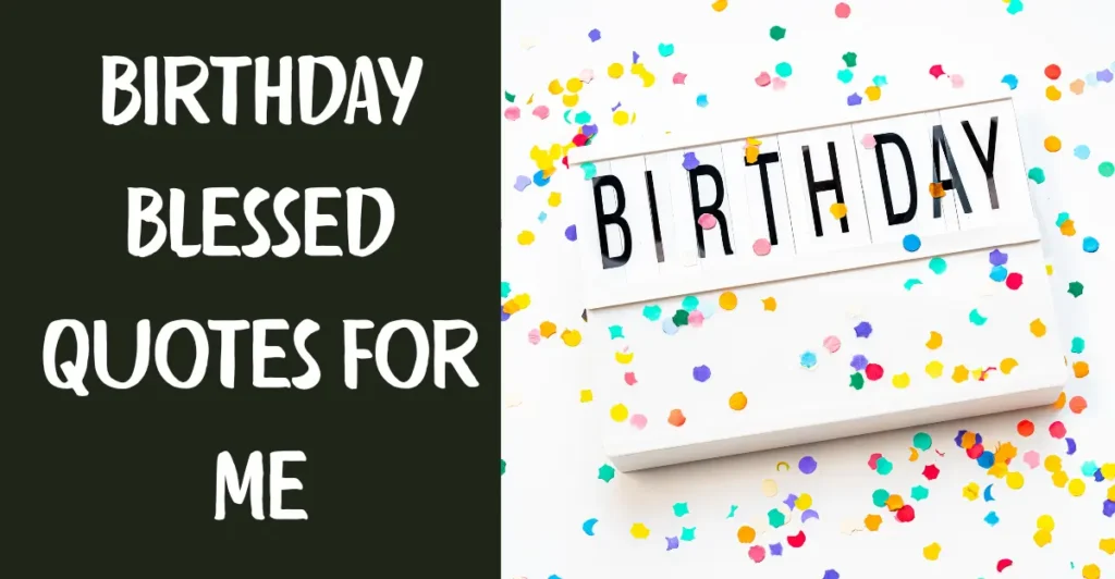 Birthday Blessed Quotes For Me